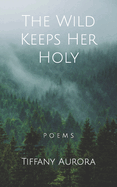 The Wild Keeps Her Holy