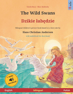 The Wild Swans (English - Polish): Bilingual children's book based on a fairy tale by Hans Christian Andersen, with audiobook for download