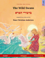 The Wild Swans - Varvoi hapere. Bilingual children's book adapted from a fairy tale by Hans Christian Andersen (English - Hebrew (Ivrit))