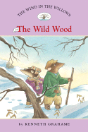 The Wild Wood - Grahame, Kenneth, and Driscoll, Laura (Adapted by)