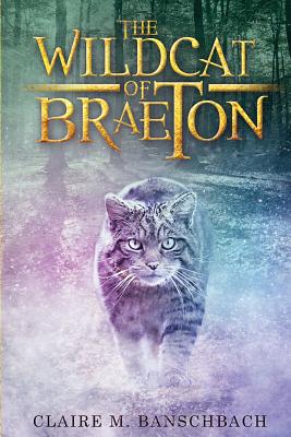 The Wildcat of Braeton - Banschbach, Claire M