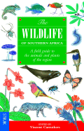 The Wildlife of Southern Africa: A Field Guide to the Animals and Plants of the Region