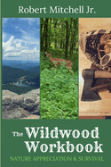 The Wildwood Workbook: Nature Appreciation and Survival