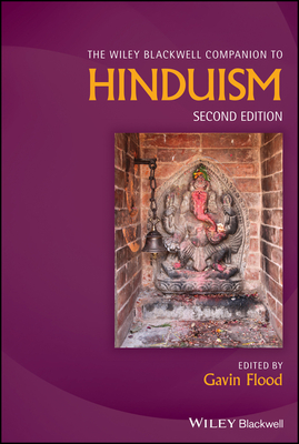 The Wiley Blackwell Companion to Hinduism - Flood, Gavin (Editor)