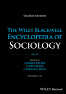 The Wiley Blackwell Encyclopedia of Sociology, 12 Volumes