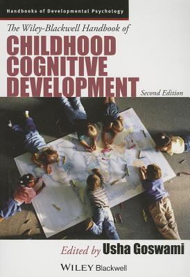 The Wiley-Blackwell Handbook of Childhood Cognitive Development - Goswami, Usha (Editor)