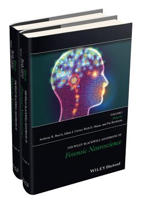 The Wiley Blackwell Handbook of Forensic Neuroscience, 2 Volume Set - Beech, Anthony R. (Editor), and Carter, Adam J. (Editor), and Mann, Ruth E. (Editor)