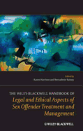 The Wiley-Blackwell Handbook of Legal and Ethical Aspects of Sex Offender Treatment and Management