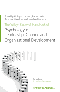 The Wiley-Blackwell Handbook of the Psychology of Leadership, Change, and Organizational Development