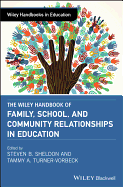 The Wiley Handbook of Family, School, and Community Relationships in Education