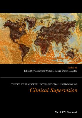 The Wiley International Handbook of Clinical Supervision - Watkins, C. Edward, Jr. (Editor), and Milne, Derek L. (Editor)
