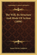 The Will, Its Structure And Mode Of Action (1898)