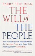 The Will of the People: How Public Opinion Has Influenced the Supreme Court and Shaped the Meaning of the Constitution