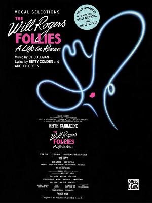 The Will Rogers Follies (Vocal Selections): Piano/Vocal/Chords - Coleman, Cy (Composer), and Comden, Betty (Composer), and Green, Adolph (Composer)