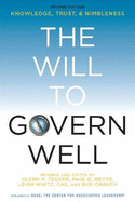 The Will to Govern Well: Knowledge, Trust, & Nimbleness - Tecker, Glenn H. (Editor), and Meyer, Paul D. (Editor), and Wintz, Leigh (Editor)