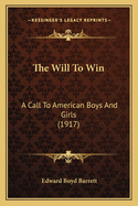 The Will To Win: A Call To American Boys And Girls (1917)