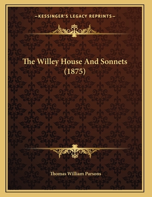 The Willey House and Sonnets (1875) - Parsons, Thomas William