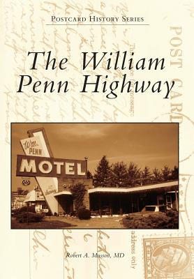 The William Penn Highway - Musson MD, Robert A