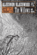 The Willows and Others: Collected Short Fiction of Algernon Blackwood, Volume 1