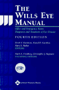 The Wills Eye Manual: Office and Emergency Room Diagnosis and Treatment of Eye Disease - Kunimoto, Derek Y, MD (Editor), and Makar, Mary, MD (Editor), and Kanitkar, Kunal D, MD (Editor)