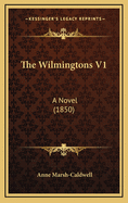 The Wilmingtons V1: A Novel (1850)