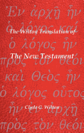 The Wilton Translation of the New Testament: Translated from the Greek Text United Bible Societies Third Edition