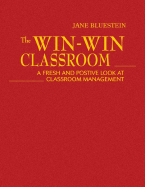 The Win-Win Classroom: A Fresh and Positive Look at Classroom Management