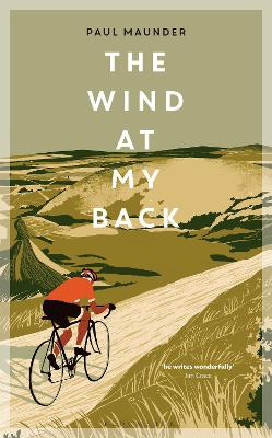 The Wind At My Back: A Cycling Life - Maunder, Paul