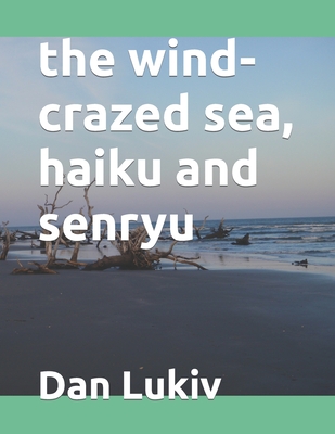 The wind-crazed sea, haiku and senryu - Lukiv, Dan