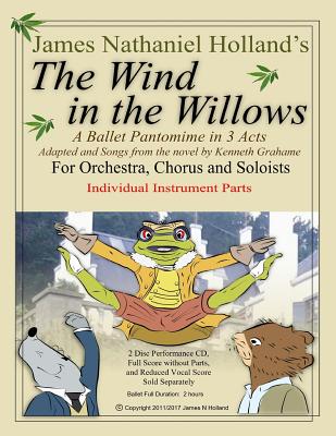 The Wind in the Willows: A Ballet Pantomime in Three Acts: Individual Instrumental Parts - Grahame, Kenneth, and Holland, James Nathaniel