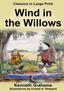 The Wind in the Willows - Large Print: Classics in Large Print
