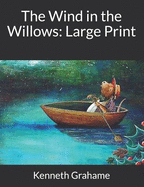 The Wind in the Willows: Large Print