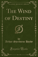 The Wind of Destiny (Classic Reprint)