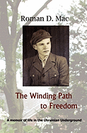 The Winding Path to Freedom: A memoir of life in the Ukrainian Underground