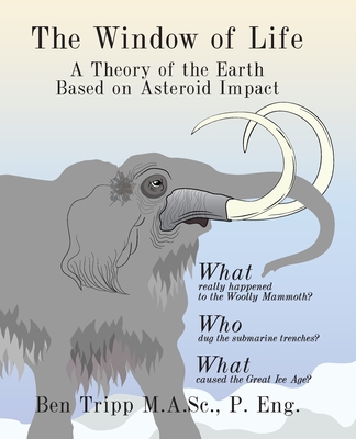 The Window of Life: A Theory of the Earth Based on Asteroid Impact - Tripp, Ben