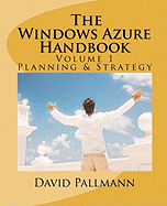 The Windows Azure Handbook, Volume 1: Planning & Strategy: Windows Azure for Business and Technical Decision Makers