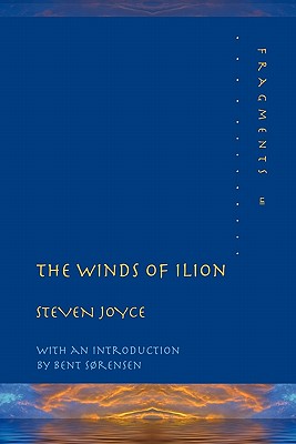 The Winds of Ilion - Joyce, Steven, and Srensen, Bent (Introduction by)