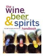 The Wine, Beer, and Spirits Handbook: A Guide to Styles and Service