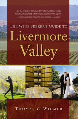 The Wine Seeker's Guide to Livermore Valley - Wilmer, Thomas C