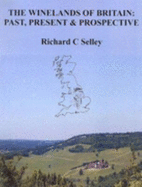 The Winelands of Britain: Past, Present and Prospective - Selley, Richard C.