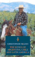 The Wines of Argentina, Chile and Latin America - Fielden, Christopher