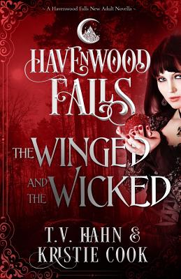 The Winged & the Wicked: (A Havenwood Falls Novella) - Cook, Kristie, and Havenwood Falls Collective, and Hahn, T V