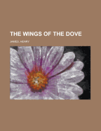 The Wings of the Dove Volume 1 - James, Henry