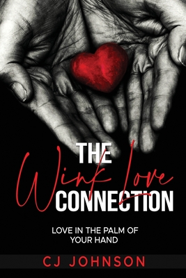 The Wink Love Connection: Love in the palm of your hand - Johnson, Curtis, and Johnson, Cj