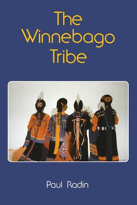 The Winnebago Tribe - Radin, Paul
