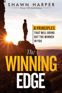 The Winning Edge: 8 Principles That Will Bring Out the Winner in You!