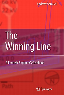 The Winning Line: A Forensic Engineer's Casebook - Samuel, Andrew E.