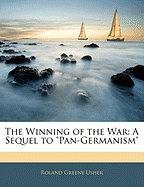 The Winning of the War: A Sequel to Pan-Germanism