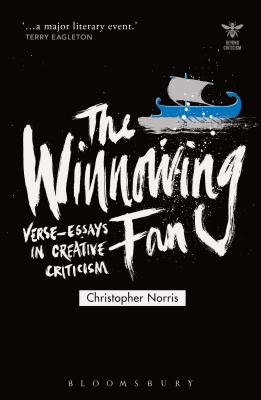 The Winnowing Fan: Verse-Essays in Creative Criticism - Norris, Christopher