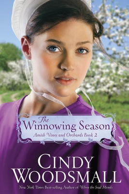 The Winnowing Season: Book Two in the Amish Vines and Orchards Series - Woodsmall, Cindy